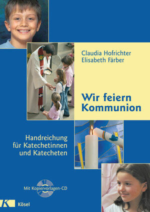 Buchcover Wir feiern Kommunion - Handreichung für Katechetinnen und Katecheten | Claudia Hofrichter | EAN 9783466367450 | ISBN 3-466-36745-X | ISBN 978-3-466-36745-0