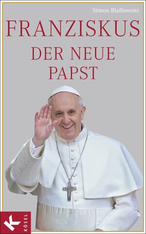 Buchcover Franziskus, der neue Papst | Simon Biallowons | EAN 9783466370924 | ISBN 3-466-37092-2 | ISBN 978-3-466-37092-4