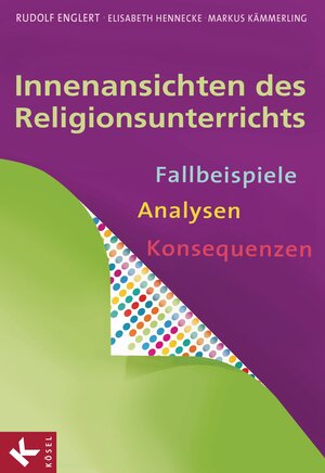 Buchcover Innenansichten des Religionsunterrichts | Rudolf Englert | EAN 9783466370986 | ISBN 3-466-37098-1 | ISBN 978-3-466-37098-6