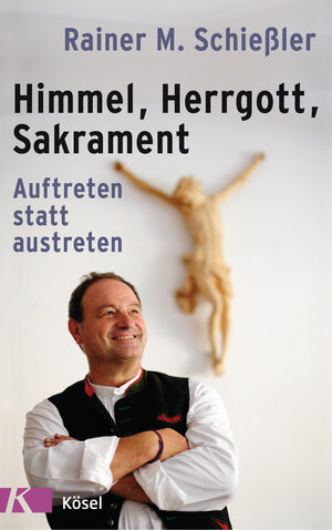Buchcover Himmel - Herrgott - Sakrament | Rainer M. Schießler | EAN 9783466371471 | ISBN 3-466-37147-3 | ISBN 978-3-466-37147-1