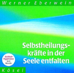 Buchcover Selbstheilungskräfte in der Seele entfalten | Werner Eberwein | EAN 9783466456680 | ISBN 3-466-45668-1 | ISBN 978-3-466-45668-0
