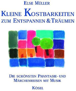 Kleine Kostbarkeiten zum Entspannen und Träumen. CD. Die schönste Phantasie- und Märchenreisen mit Musik