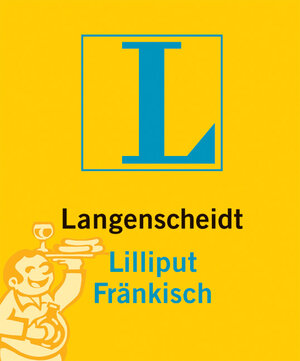 Langenscheidts Lilliput Fränkisch. Rund 5.000 Stichwörter und Wendungen, rund 50 Glossen