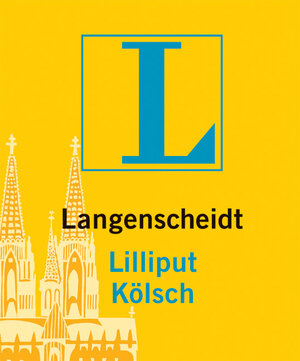 Langenscheidts Lilliput Kölsch. Rund 5.000 Stichwörter und Wendungen, rund 50 Glossen