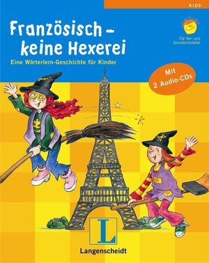 Französisch - keine Hexerei: Eine Wörterlern-Geschichte für Kinder