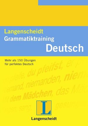 Langenscheidt Grammatiktraining Deutsch: Mehr als 150 Übungen für perfektes Deutsch