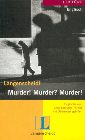 Langenscheidt Lektüre Englisch:  Murder! Murder? Murder!: Englische und amerikanische Thriller mit Übersetzungshilfen