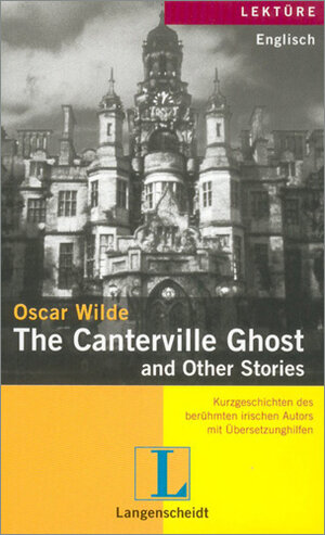 The Canterville Ghost and Other Stories: Kurzgeschichten des berühmten irischen Autors mit  Übersetzungshilfen