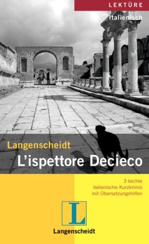 L'ispettore Decieco. 3 leichte italienische Kurzkrimis mit Übersetzungshilfen (Lernmaterialien)