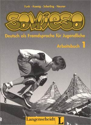 Sowieso, neue Rechtschreibung, Arbeitsbuch: Deutsch als Fremdsprache für Jugendliche: Arbeitsbuch 1