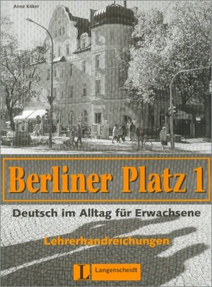 Berliner Platz 1 - Lehrerhandreichungen Deutsch im Alltag für Erwachsene