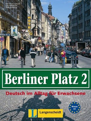 Berliner Platz, Band 2 - Lehr- und Arbeitsbuch 2: Deutsch im Alltag für Erwachsene