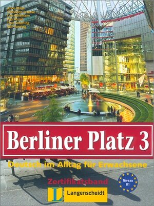 Berliner Platz, Band 3 - Lehr- und Arbeitsbuch 3 mit Audio-CD zum Arbeitsbuchteil: Deutsch im Alltag für Erwachsene: Deutsch im Alltag für Erwachsene. Zertifikatsband. Mit CD zum Arbeitsbuchteil