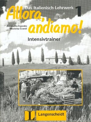 Allora, andiamo! 1. Intensivtrainer: Das Italienisch-Lehrwerk