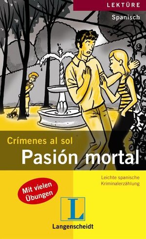 Pasión mortal: Crimenes al sol / Leichte spanische Kriminalerzählung (Crímenes al sol)