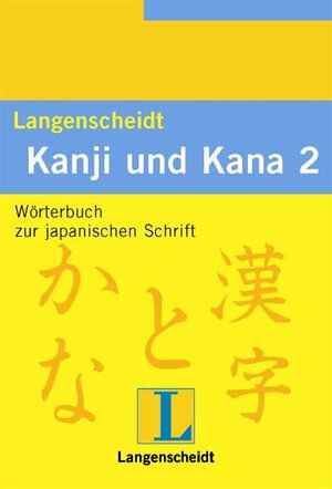 Kanji und Kana 2: Wörterbuch zur japanischen Schrift