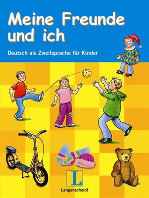 Meine Freunde und ich - Lehrerhandbuch mit Audio-CD und Kopiervorlagen: Deutsch als Zweitsprache für Kinder: Mit Kopiervorlagen und CD