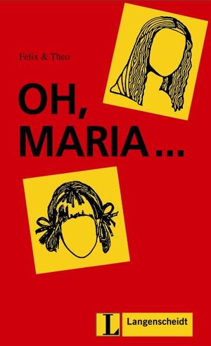 Oh, Maria ... (Stufe 1) (Felix & Theo)