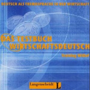 Das Testbuch Wirtschaftsdeutsch. Training WiDaF - Deutsch als Fremdsprache in der Wirtschaft: Das Testbuch Wirtschaftsdeutsch, neue Rechtschreibung, Hörtexte, 1 Audio-CD