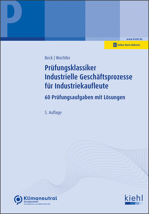 Buchcover Prüfungsklassiker Industrielle Geschäftsprozesse für Industriekaufleute | Karsten Beck | EAN 9783470008417 | ISBN 3-470-00841-8 | ISBN 978-3-470-00841-7