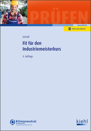 Buchcover Fit für den Industriemeisterkurs | Stefan Schroll | EAN 9783470104843 | ISBN 3-470-10484-0 | ISBN 978-3-470-10484-3