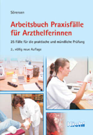 Arbeitsbuch Praxisfälle für Arzthelferinnen: 25 Fälle für die praktische und mündliche Prüfung