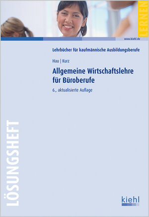 Buchcover Allgemeine Wirtschaftslehre für Büroberufe - Lösungsheft | Werner Hau | EAN 9783470514963 | ISBN 3-470-51496-8 | ISBN 978-3-470-51496-3