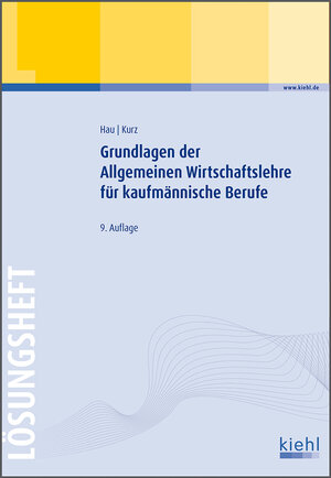 Buchcover Grundlagen der Allgemeinen Wirtschaftslehre für kaufmännische Berufe - Lösungsheft | Werner Hau | EAN 9783470514994 | ISBN 3-470-51499-2 | ISBN 978-3-470-51499-4