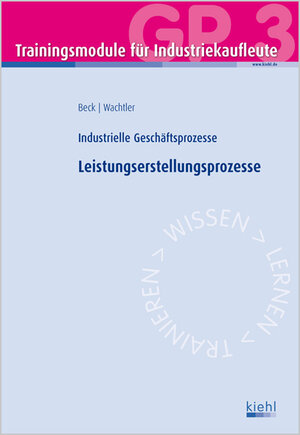 Buchcover Trainingsmodul Industriekaufleute - Leistungserstellungsprozesse (GP 3) | Karsten Beck | EAN 9783470591919 | ISBN 3-470-59191-1 | ISBN 978-3-470-59191-9