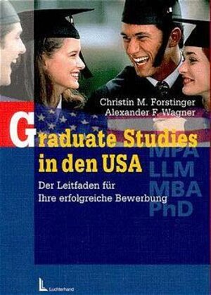 Graduate Studies in den USA. Der Leitfaden für Ihre erfolgreiche Bewerbung