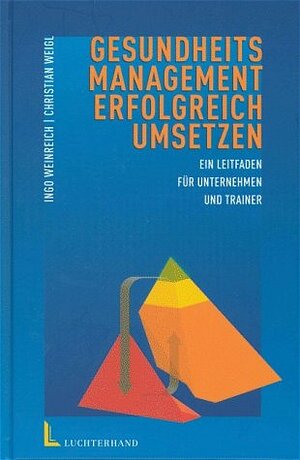 Buchcover Gesundheitsmanagement erfolgreich umsetzen | Ingo Weinreich | EAN 9783472050599 | ISBN 3-472-05059-4 | ISBN 978-3-472-05059-9