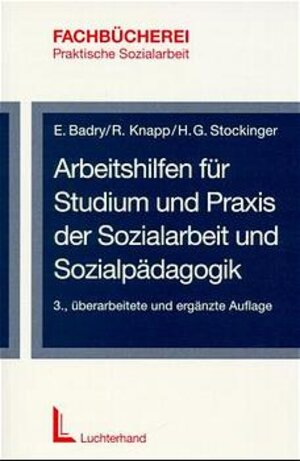 Arbeitshilfen für Studium und Praxis der Sozialarbeit und Sozialpädagogik.Fachbücherei Praktische Sozialarbeit