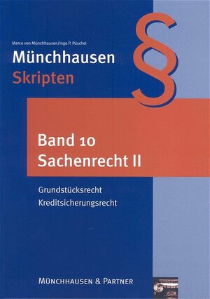 Münchhausen Skripten,  Band  10: Sachenrecht II: Grundstücksrecht, Kreditsicherungsrecht