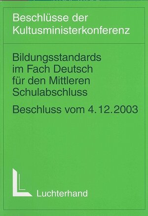 Bildungsstandards im Fach Deutsch für den Mittleren Schulabschluss: Beschluss vom 04.12.2003