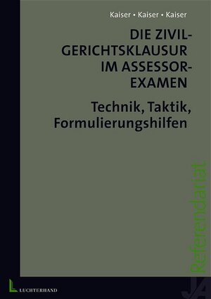 Die Zivilgerichtsklausur im Assessorenexamen. Techniken, Taktik, Formulierungshilfen