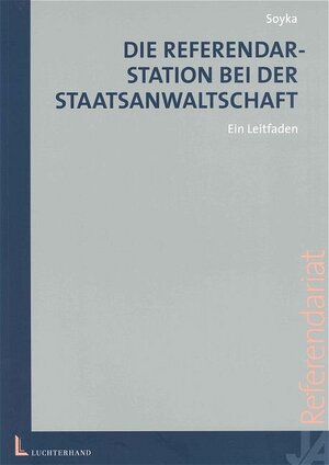 Die Referendarstation bei der Staatsanwaltschaft. Ein Leitfaden