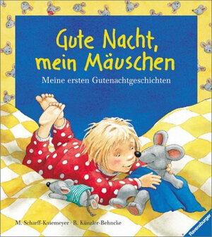 Gute Nacht, mein Mäuschen: Meine ersten Gutenachtgeschichten