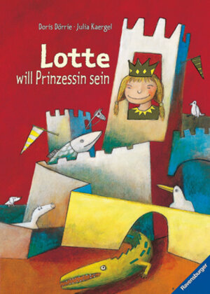 Buchcover Lotte will Prinzessin sein | Doris Dörrie | EAN 9783473339365 | ISBN 3-473-33936-9 | ISBN 978-3-473-33936-5
