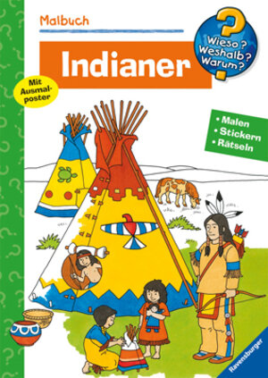 Malbuch Indianer. Malen. Stickern. Erstes Lernen (Wieso? Weshalb? Warum? Malbuch): Malen. Stickern. Rätseln