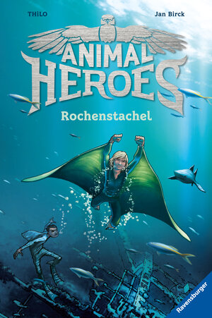 Buchcover Animal Heroes, Band 2: Rochenstachel | THiLO | EAN 9783473405138 | ISBN 3-473-40513-2 | ISBN 978-3-473-40513-8