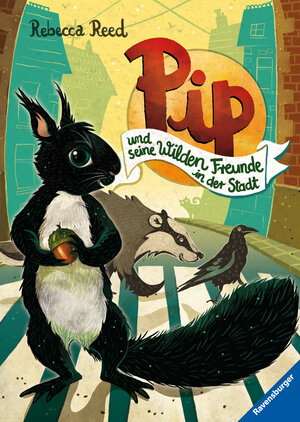 Buchcover Pip und seine wilden Freunde in der Stadt | Rebecca Reed | EAN 9783473408573 | ISBN 3-473-40857-3 | ISBN 978-3-473-40857-3