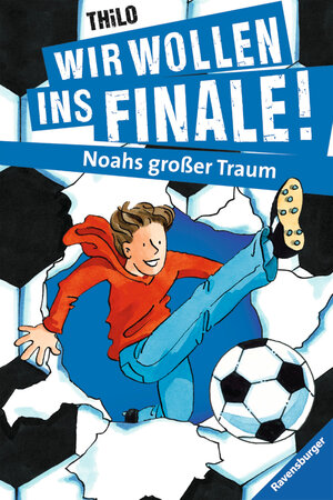 Buchcover Wir wollen ins Finale! Noahs großer Traum | THiLO | EAN 9783473409518 | ISBN 3-473-40951-0 | ISBN 978-3-473-40951-8