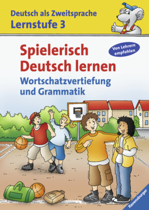 Deutsch als Zweitsprache: Spielerisch Deutsch lernen (Lernstufe 3): Wortschatzvertiefung und Grammatik