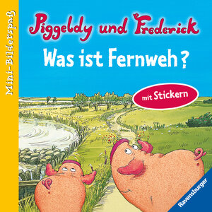 Buchcover Piggeldy und Frederick: Was ist Fernweh? | Elke Loewe | EAN 9783473442089 | ISBN 3-473-44208-9 | ISBN 978-3-473-44208-9