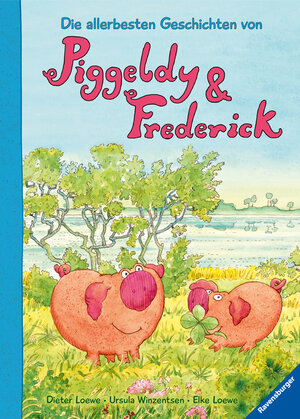 Buchcover Die allerbesten Geschichten von Piggeldy und Frederick | Elke Loewe | EAN 9783473446858 | ISBN 3-473-44685-8 | ISBN 978-3-473-44685-8