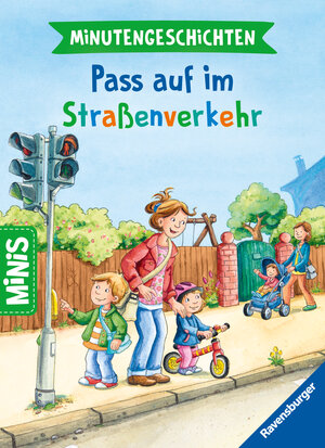 Buchcover Ravensburger Minis: Minutengeschichten - Pass auf im Straßenverkehr | Frauke Nahrgang | EAN 9783473462445 | ISBN 3-473-46244-6 | ISBN 978-3-473-46244-5