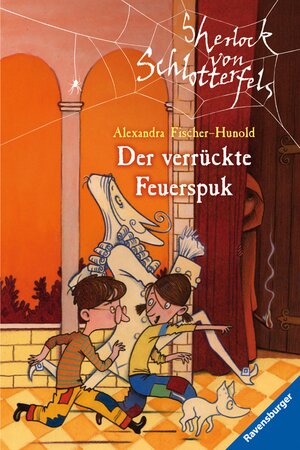 Buchcover Sherlock von Schlotterfels 3: Der verrückte Feuerspuk | Alexandra Fischer-Hunold | EAN 9783473472727 | ISBN 3-473-47272-7 | ISBN 978-3-473-47272-7