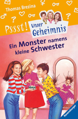 Pssst, Unser Geheimnis, Bd.4, Ein Monster namens kleine Schwester: Mit Geheim-Botschaften!