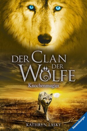 Buchcover Der Clan der Wölfe 5: Knochenmagier | Kathryn Lasky | EAN 9783473476565 | ISBN 3-473-47656-0 | ISBN 978-3-473-47656-5