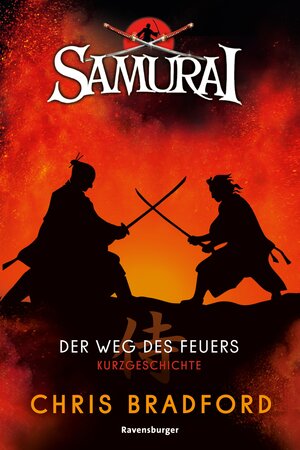 Buchcover Samurai: Der Weg des Feuers (Short Story) | Chris Bradford | EAN 9783473478200 | ISBN 3-473-47820-2 | ISBN 978-3-473-47820-0